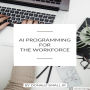 AI Programming For The Workforce