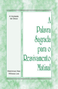 Title: A Palavra Sagrada para o Reavivamento Matinal - A Vontade de Deus, Author: Witness Lee