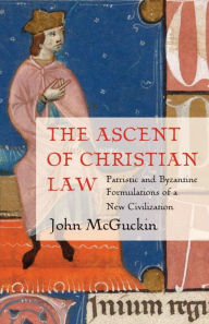 Title: The Ascent of Christian Law, Author: John A. McGuckin