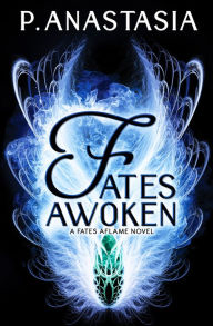 Title: Fates Awoken (Fates Aflame, Book 2), Author: P. Anastasia