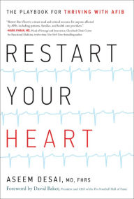 Title: Restart Your Heart: The Playbook for Thriving with AFib, Author: Aseem Desai MD