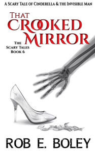 Title: That Crooked Mirror, Author: Rob E. Boley