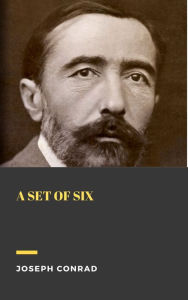 Title: A Set of Six, Author: Joseph Conrad