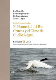Title: Crisis Socioambiental: El Humedal del Rio Cruces y el Cisne de Cuello Negro, Author: Jose Escaida