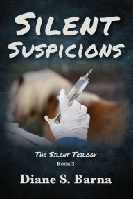 Title: Silent Suspicions, Author: Diane S. Barna