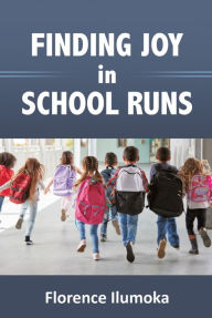 Title: Finding Joy in School Runs, Author: Florence Ilumoka