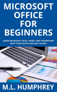 Title: Microsoft Office for Beginners, Author: M. L. Humphrey