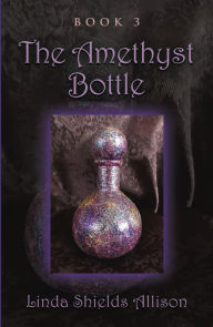 Title: The Amethyst Bottle, Author: Linda Shields Allison