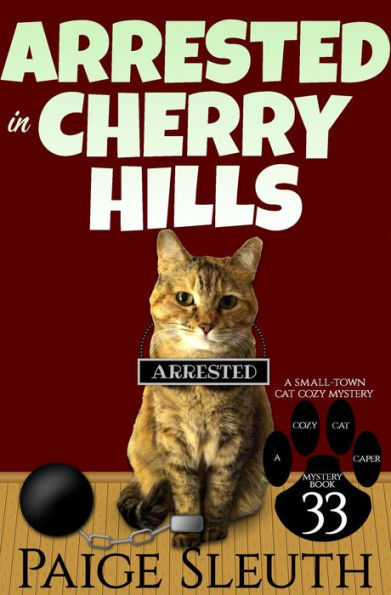 Arrested in Cherry Hills: A Small-Town Cat Cozy Mystery