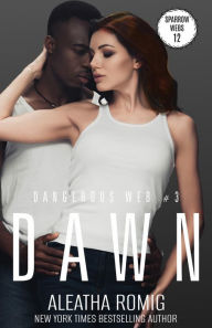 Title: Dawn: Dangerous Web #3, Author: Aleatha Romig