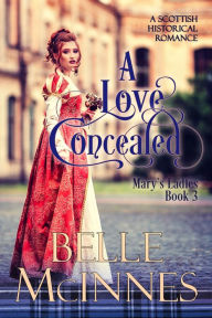 Title: A Love Concealed: A Clean Scottish Historical Romance, Author: Belle McInnes