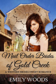 Title: Mail Order Brides of Gold Creek, Author: Emily Woods