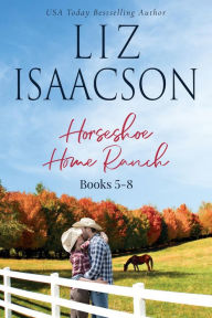 Title: Horseshoe Home Ranch 2, Author: Liz Isaacson