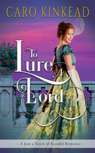 Title: To Lure a Lord, Author: Caro Kinkead