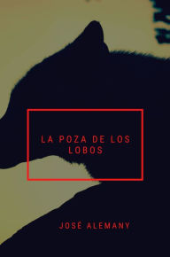 Title: La poza de los lobos, Author: Jose Alemany