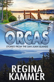 Title: Orcas (Stories from the San Juan Islands), Author: Regina Kammer