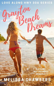Title: Grayton Beach Dreams: A steamy, May-December romance, Author: Melissa Chambers