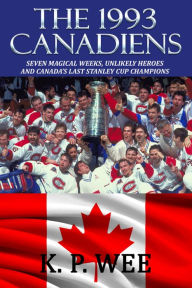 Title: The 1993 Canadiens, Author: K. P. Wee