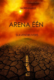 Title: Arena Een: Slavendrijvers (Boek #1 van de Overlevingstrilogie), Author: Morgan Rice