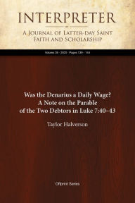 Title: Was the Denarius a Daily Wage? A Note on the Parable of the Two Debtors in Luke 7:4043, Author: Taylor Halverson