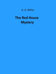 Title: The Red House Mystery, Author: A. A. Milne