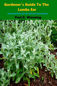 Title: Gardener's Guide To The Lambs Ear, Author: Paul R. Wonning