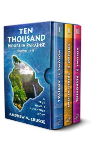 Title: Ten Thousand Hours in Paradise: Volumes 1-3, Author: Andrew M. Crusoe