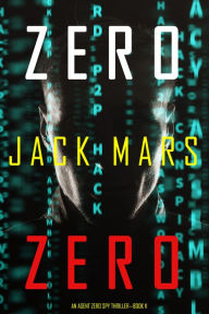Title: Zero Zero (An Agent Zero Spy ThrillerBook #11), Author: Jack Mars