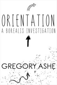 Title: Orientation, Author: Gregory Ashe