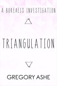 Title: Triangulation, Author: Gregory Ashe