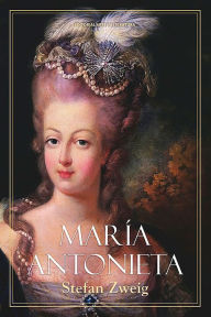 Title: Maria Antonieta, Author: Stefan Zweig