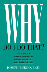 Title: Why Do I Do That?, Author: Joseph Burgo