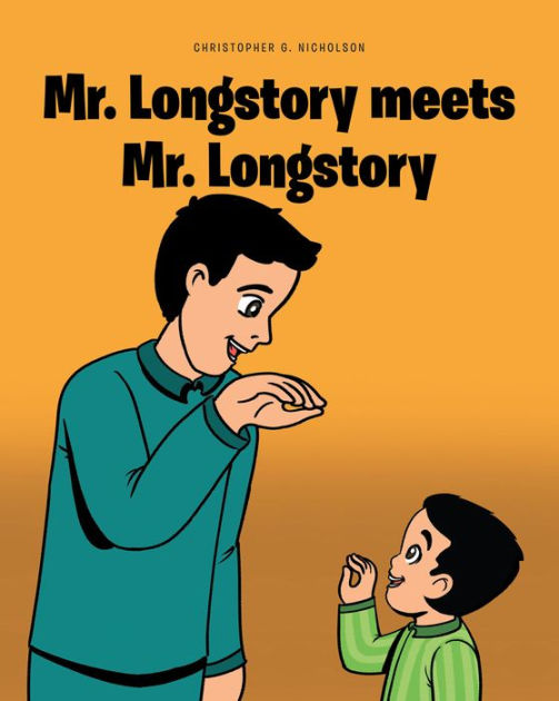 Mr Longstory Meets Mr Longstory By Christopher G Nicholson Paperback Barnes Noble