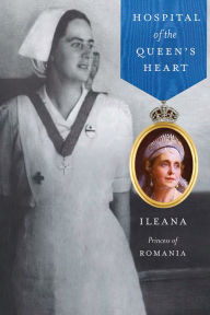 Title: Hospital of the Queen's Heart, Author: Ileana Archduchess Of Austria