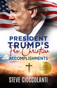 Title: President Trump's Pro-Christian Accomplishments, Author: Steve Cioccolanti