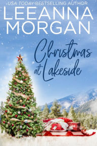 Title: Christmas At Lakeside: A Sweet Small Town Romance, Author: Leeanna Morgan