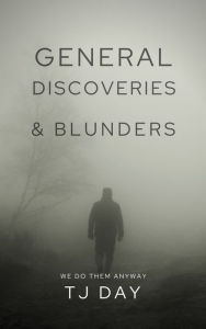 Title: General Discoveries & Blunders, Author: Tj Day