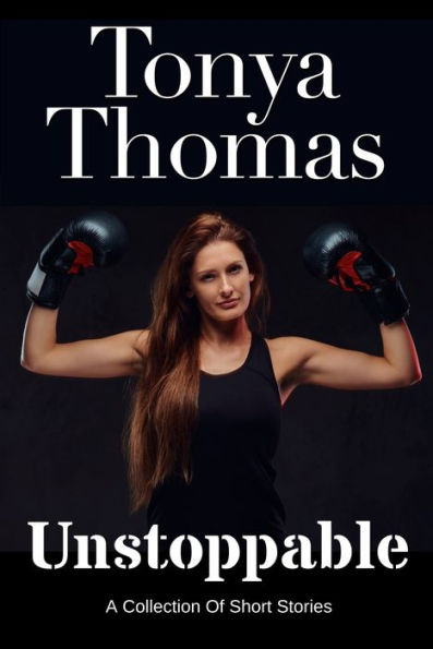 Unstoppable: A Collection of Short Stories