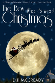 Title: The Boy who Saved Christmas, Author: Daniel P. Mccready