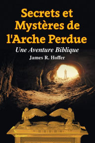 Title: Secrets et Mysteres de LArche Perdue, Author: James Hoffer