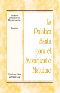 Title: La Palabra Santa para el Avivamiento Matutino - Estudio de cristalizacion de Deuteronomio, Tomo 1, Author: Witness Lee