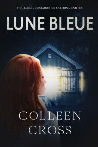 Title: Lune bleue: Crimes et enquetes, Author: Colleen Cross