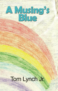 Title: A Musings Blue, Author: Tom Lynch Jr.