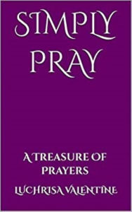 Title: Simply Pray: A Treasure Of Prayers, Author: Luchrisa Valentine