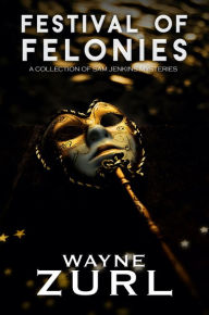 Title: Festival of Felonies, Author: Wayne Zurl