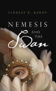 Title: Nemesis and the Swan, Author: Lindsay K. Bandy
