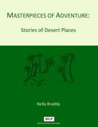 Title: Masterpieces of Adventure: Stories of Desert Places, Author: Nella Braddy