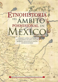 Title: Etnohistoria del ambito posmisional en Mexico, Author: Gilberto Lopez Castillo