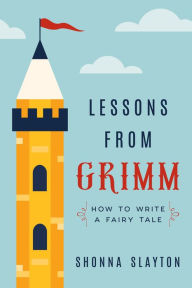 Title: Lessons from Grimm, Author: Shonna Slayton