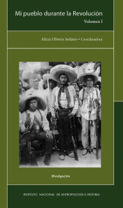 Title: Mi pueblo durante la Revolucion, Author: Guillermo Bonfil Batalla